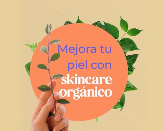 Mejora tu piel con skincare orgánico